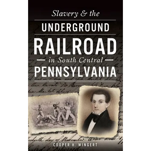 Slavery & the Underground Railroad in South Central Pennsylvania