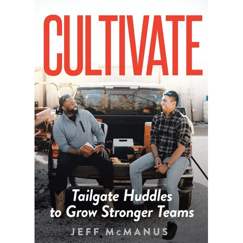 Cultivate: Tailgate Huddles to Grow Stronger Teams