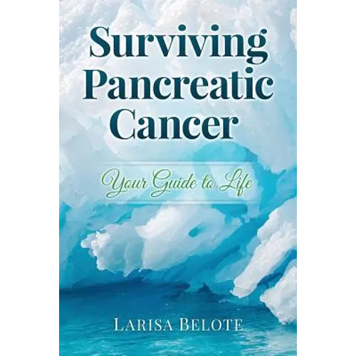 Surviving Pancreatic Cancer: Your Guide to Life