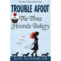 Trouble Afoot At The Three Hounds Bakery