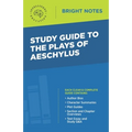 Study Guide to the Plays of Aeschylus