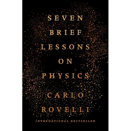 Seven Brief Lessons on Physics