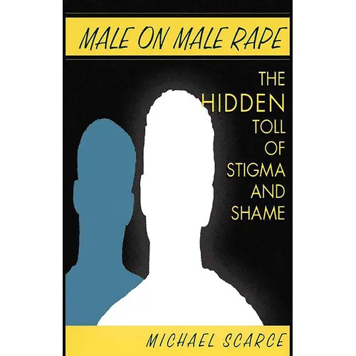 Male on Male Rape: The Hidden Toll of Stigma and Shame
