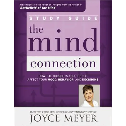 The Mind Connection Study Guide: How the Thoughts You Choose Affect Your Mood, Behavior, and Decisions