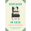 Displaced in Gaza: Stories from the Gaza Genocide