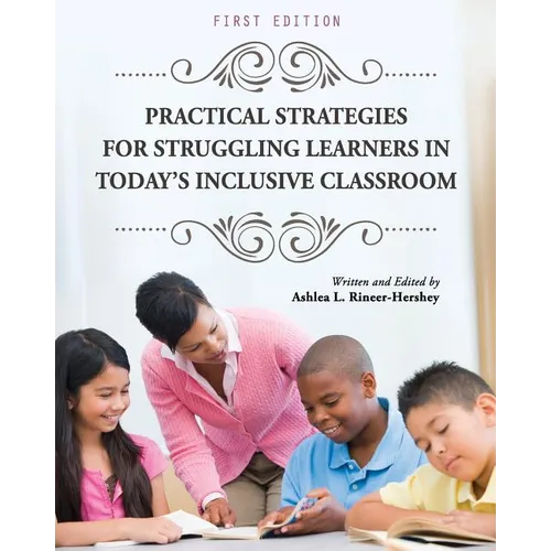 Practical Strategies for Struggling Learners in Today's Inclusive Classroom