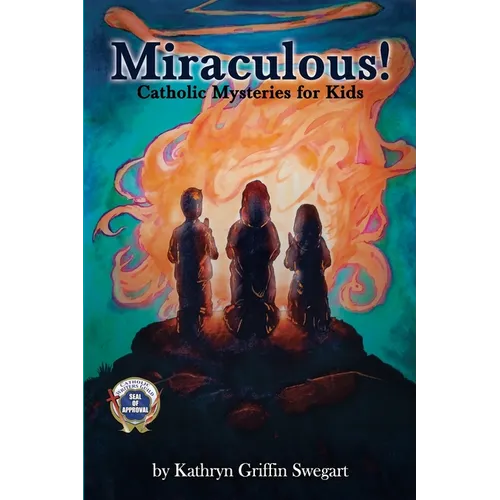 Miraculous!: Catholic Mysteries for Kids
