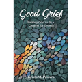 Good Grief: Inviting Grief to Be a Catalyst for Growth
