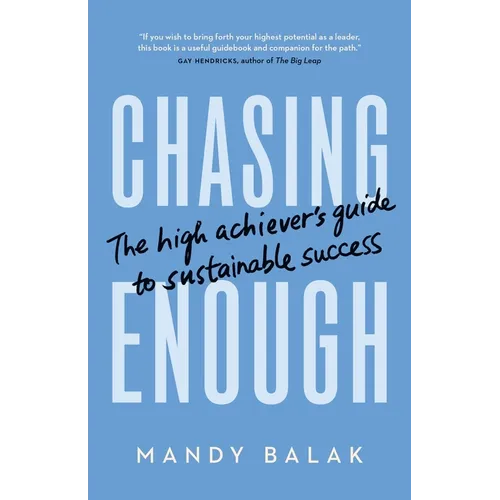 Chasing Enough: The High Achiever's Guide to Sustainable Success