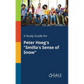 A Study Guide for Peter Hoeg's "Smilla's Sense of Snow"