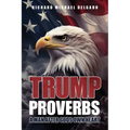 Trump Proverbs: A Man After Gods Own Heart