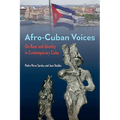 Afro-Cuban Voices: On Race and Identity in Contemporary Cuba