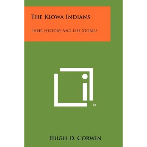 The Kiowa Indians: Their History And Life Stories