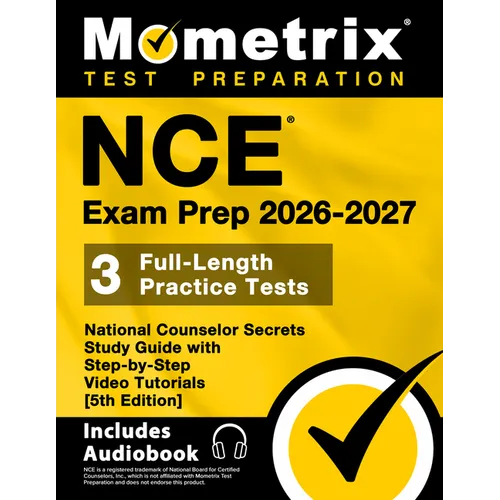 Nce Exam Prep 2026-2027 - 3 Full-Length Practice Tests, National Counselor Secrets Study Guide with Step-By-Step Video Tutorials: [5th Edition]