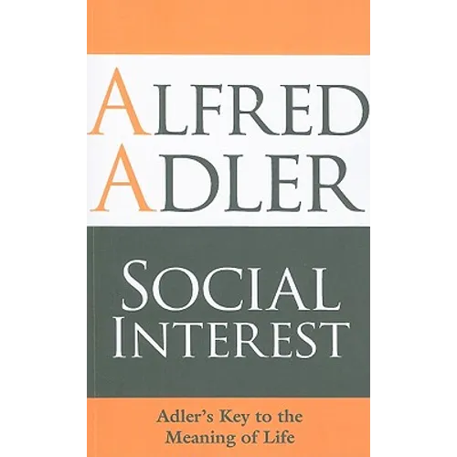 Social Interest: Adler's Key to the Meaning of Life