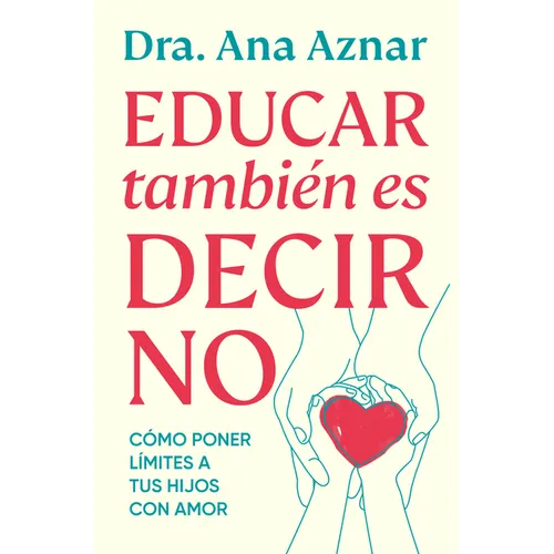 Educar Tambiã(c)N Es Decir No / Parenting Also Means Saying No