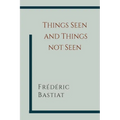 Things Seen and Things Not Seen