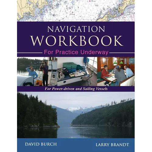 Navigation Workbook For Practice Underway: For Power-Driven and Sailing Vessels