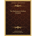 The Shakespeare Problem Restated