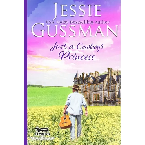 Just a Cowboy's Princess (Sweet Western Christian Romance Book 8) (Flyboys of Sweet Briar Ranch in North Dakota) Large Print Edition