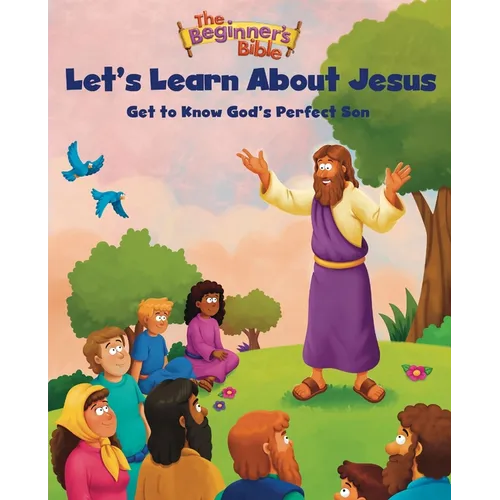 The Beginner's Bible Let's Learn about Jesus: Get to Know God's Perfect Son