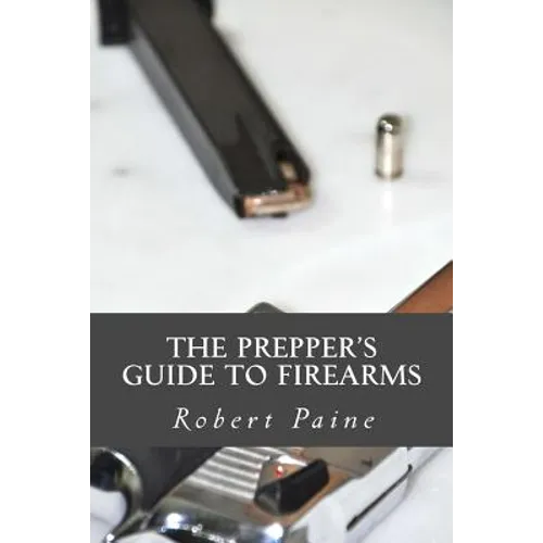 The Prepper's Guide to Firearms