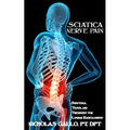 Sciatica Nerve Pain: Symptoms, Tests, and Treatments for Lumbar Radiculopathy