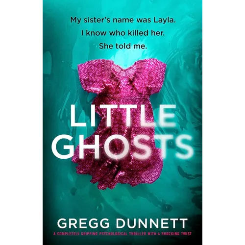 Little Ghosts: A Completely Gripping Psychological Thriller with a Shocking Twist