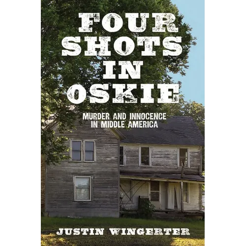 Four Shots in Oskie: Murder and Innocence in Middle America