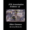 JFK Assassination Evidence of Other Gunmen