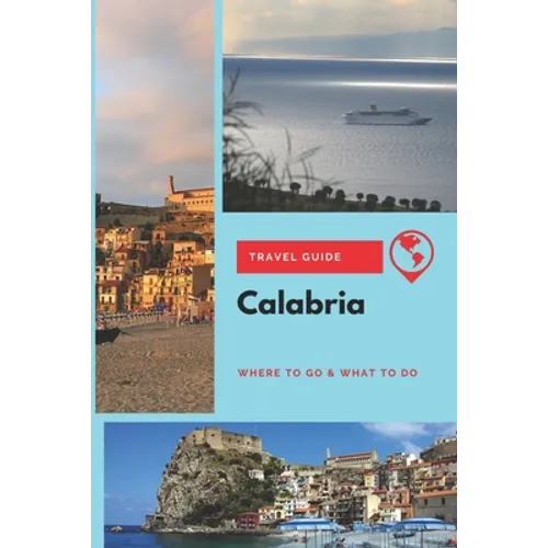 Calabria Travel Guide: Where to Go & What to Do