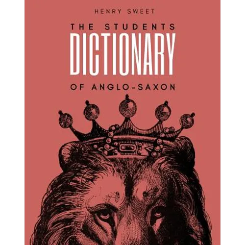 The Students Dictionary of Anglo-Saxon