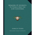 Memoirs Of Journeys To Venice And The Low Countries