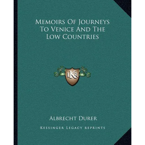 Memoirs Of Journeys To Venice And The Low Countries