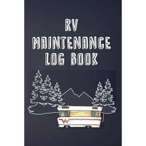 RV Maintenance Log Book: Routine Maintenance Checklist & Repair Record