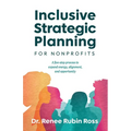 Inclusive Strategic Planning for Nonprofits: A five-step process to expand energy, alignment, and opportunity