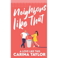 Neighbors Like That: A Romantic Comedy