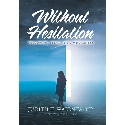 Without Hesitation: Following Spirit into Wholeness