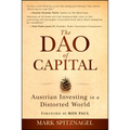 The Dao of Capital: Austrian Investing in a Distorted World
