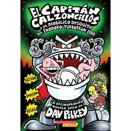El Capitán Calzoncillos Y El Diabólico Desquite del Inodoro Turbotrón 2000 (Captain Underpants #11)