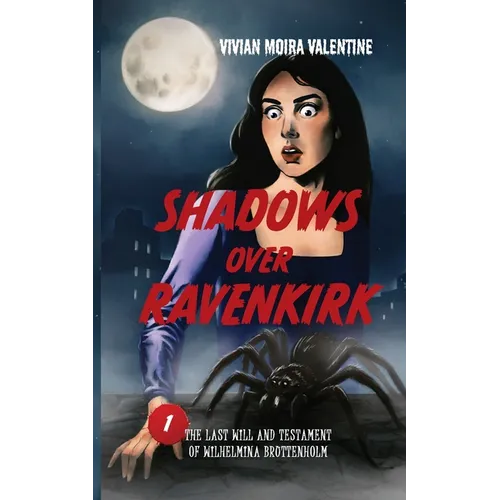 Shadows Over Ravenkirk: The Last Will and Testament of Wilhelmina Bruttenholm