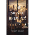 The Signal Between Us: A Father/Daughter Discovery Story