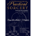 Foundations of Practical Sorcery - Collected Works (Unabridged)