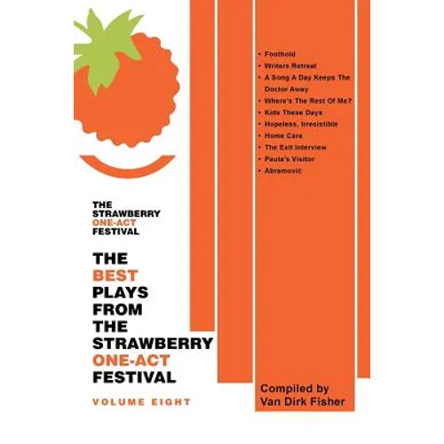 The Best Plays From The Strawberry One-Act Festival Volume Eight: Compiled by Van Dirk Fisher