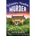 A Country Meadow Murder: A completely gripping and addictive cozy English murder mystery