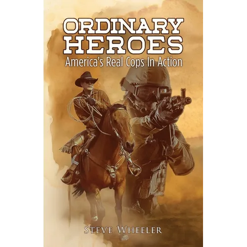Ordinary Heroes: America's Real Cops In Action