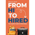 From Hi to Hired: Your Insider Guide to Internships