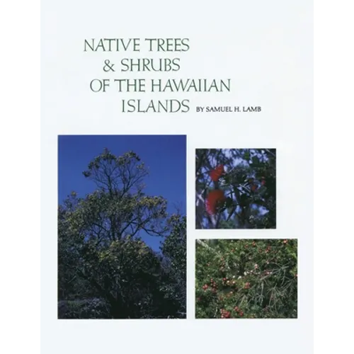 Native Trees and Shrubs of the Hawaiian Islands: An Extensive Study Guide