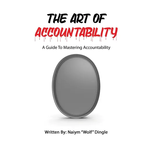 The Art of Accountability: A Guide to Mastering Accountability