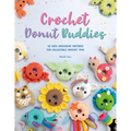 Crochet Donut Buddies: 50 Easy Amigurumi Patterns for Collectible Crochet Toys